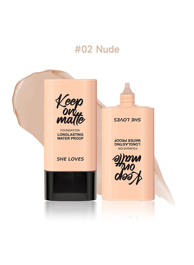 Keep On Matte-Longlasting Waterproof Makeup Liquid Foundation, Feels Lightweight And Comfortable Buildable A Flawless Natural Looking, Concealer Foundation To Cover Redness 30ml (#02 Nude)
