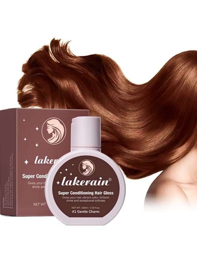 Super Conditioning Hair Gloss- Gives Hair Vibrant Color Shine Softness and Hydration Permanent Coloring,Moisturize Smooth Hairs,Easy Use Hair Color,Hair Dye Gentle Charm #1 Gentle Brown (100ml)