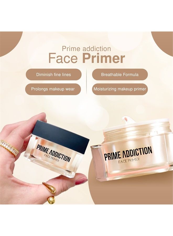 Prime Addiction Face Primer – Perfect for Dry, Sensitive, Combination, Normal & Oily Skin – Moisturizing, Nourishing & Colorless Makeup Primer - 1.05 oz. (30 grams)